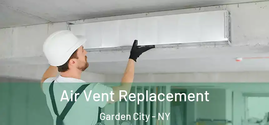  Air Vent Replacement Garden City - NY