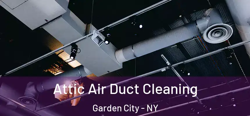  Attic Air Duct Cleaning Garden City - NY
