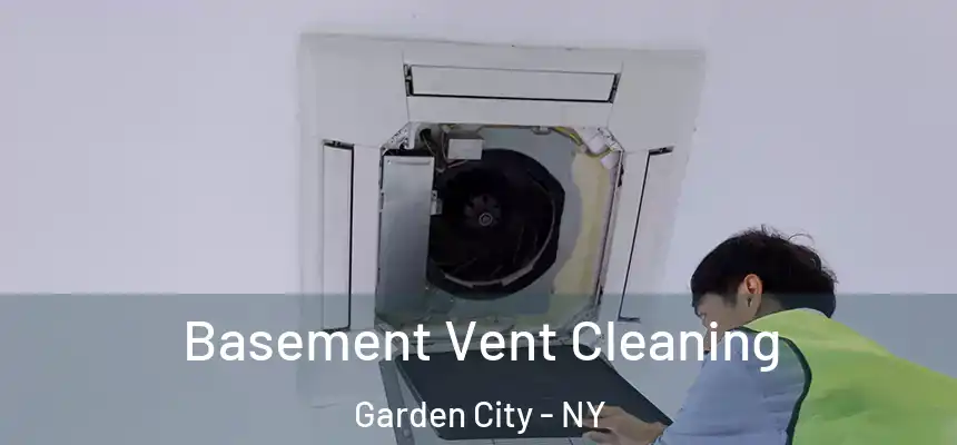  Basement Vent Cleaning Garden City - NY