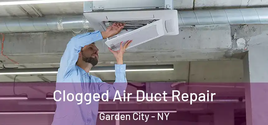  Clogged Air Duct Repair Garden City - NY