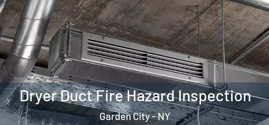  Dryer Duct Fire Hazard Inspection Garden City - NY