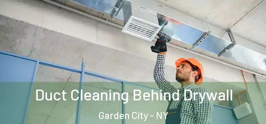  Duct Cleaning Behind Drywall Garden City - NY