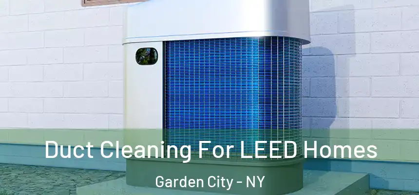  Duct Cleaning For LEED Homes Garden City - NY