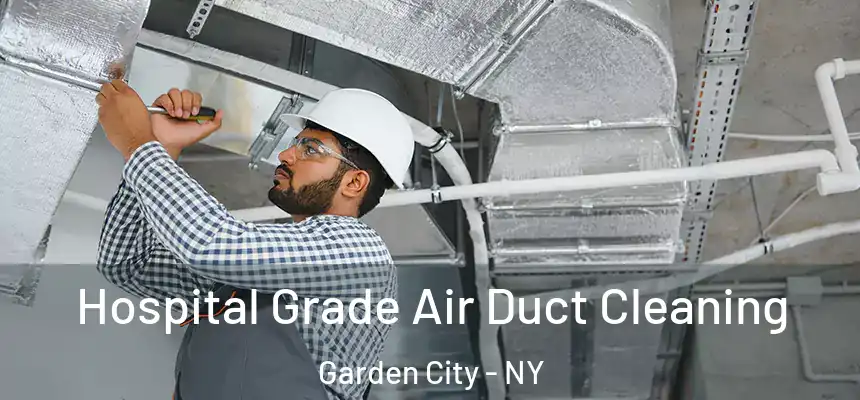  Hospital Grade Air Duct Cleaning Garden City - NY
